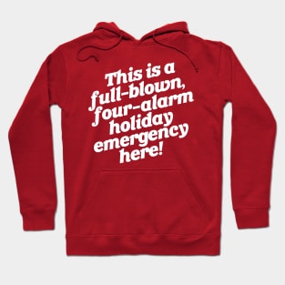 Full-Blown Four-Alarm Holiday Emergency Hoodie